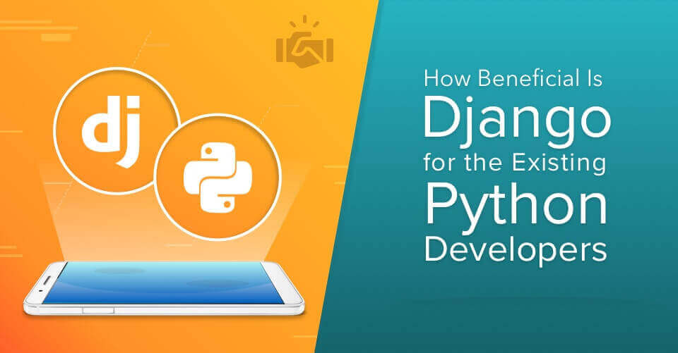 How Beneficial Is Django for the Existing Python Developers?