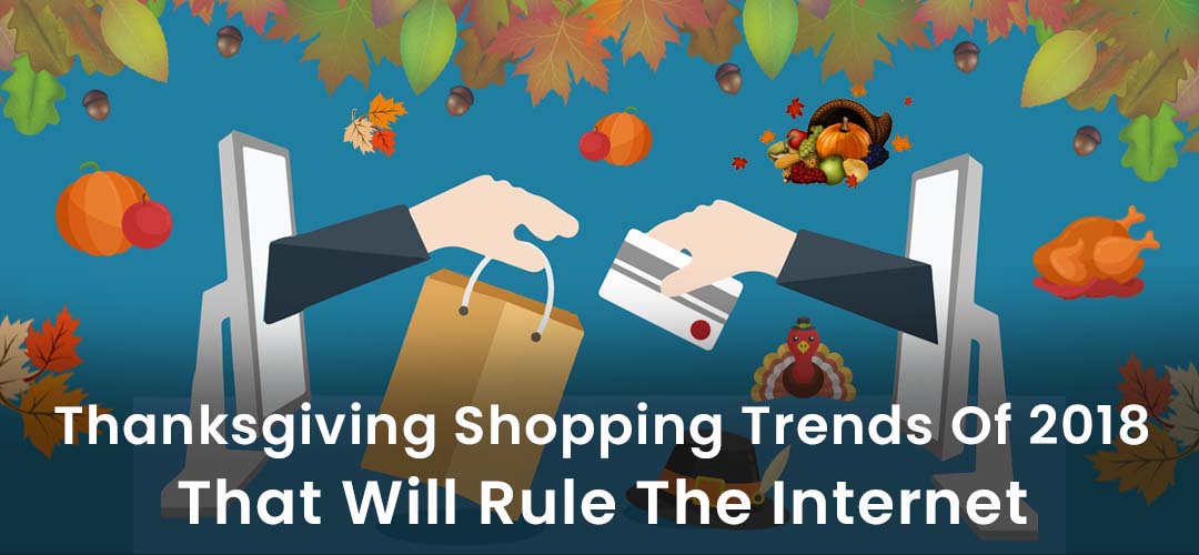 Thanksgiving Shopping Trends of 2018 that will Rule the Internet