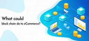 What does Blockchain Ecommerce Dynamics do to Consumer Experience?