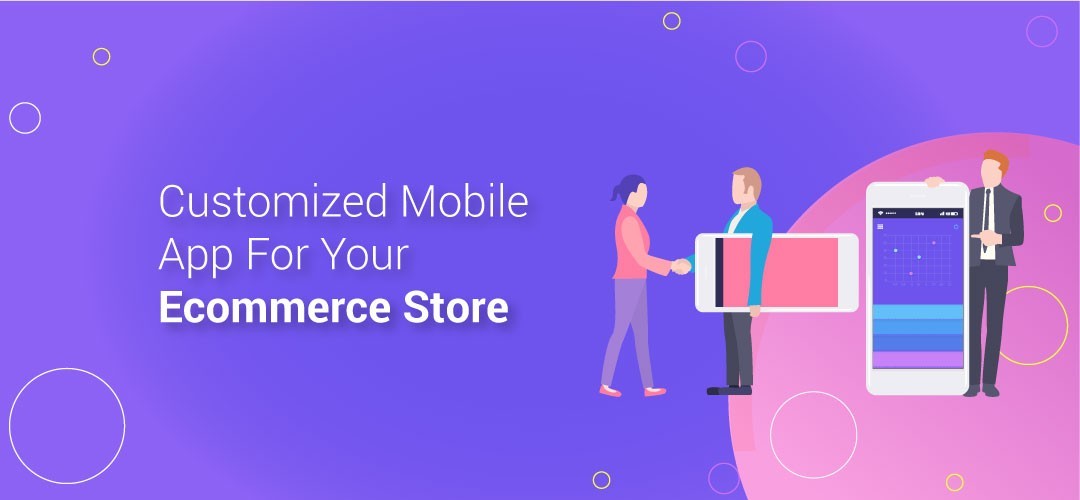 Customized Mobile App for your eCommerce Store