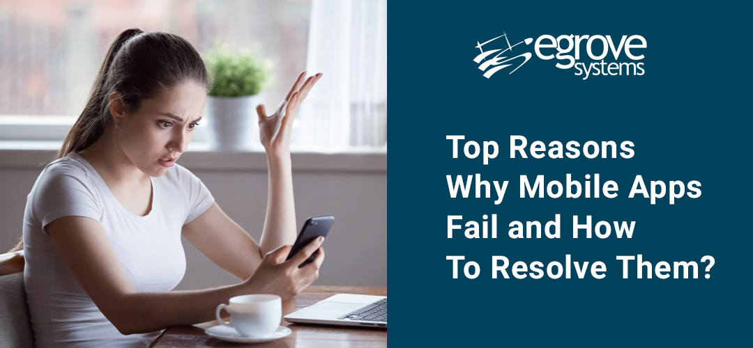 Top Reasons Why Mobile App Fails and How To Resolve Them?