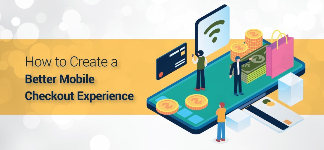 How to Create a Better Mobile Checkout Experience