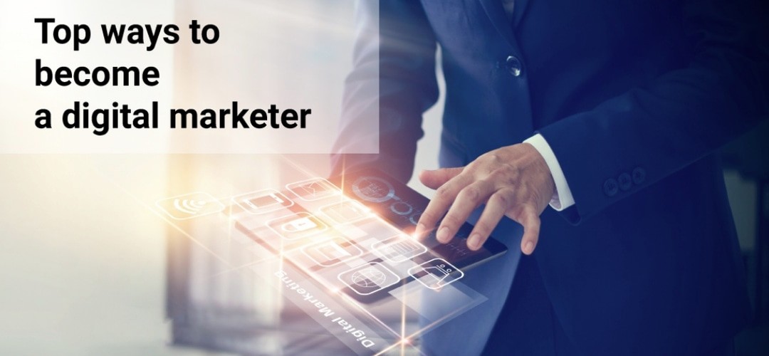 Top Ways to Become a Digital Marketer