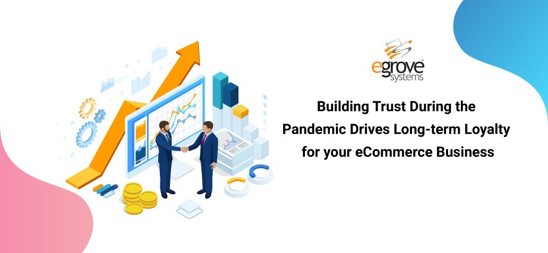 trust during pandemic drives long term loyalty for your ecommerce business
