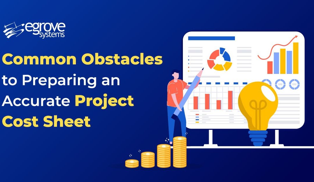 Common Obstacles to Preparing an Accurate Project Cost Sheet