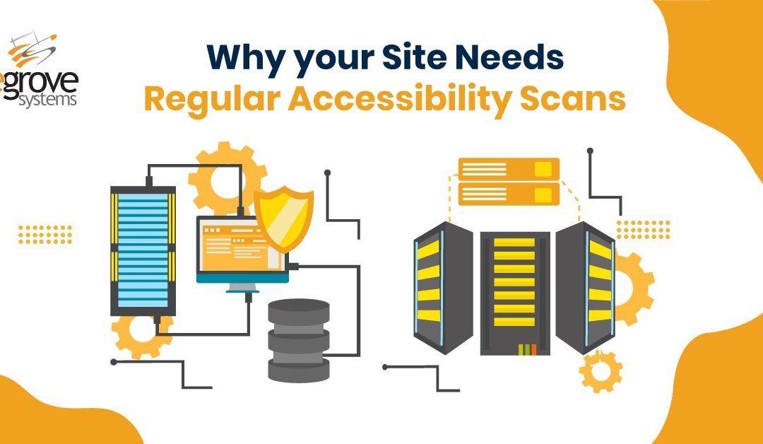 Why Your Site Needs Regular Accessibility Scans