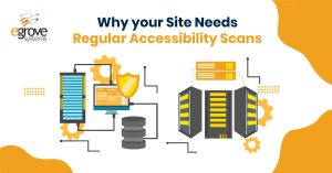 Why Your Site Needs Regular Accessibility Scans
