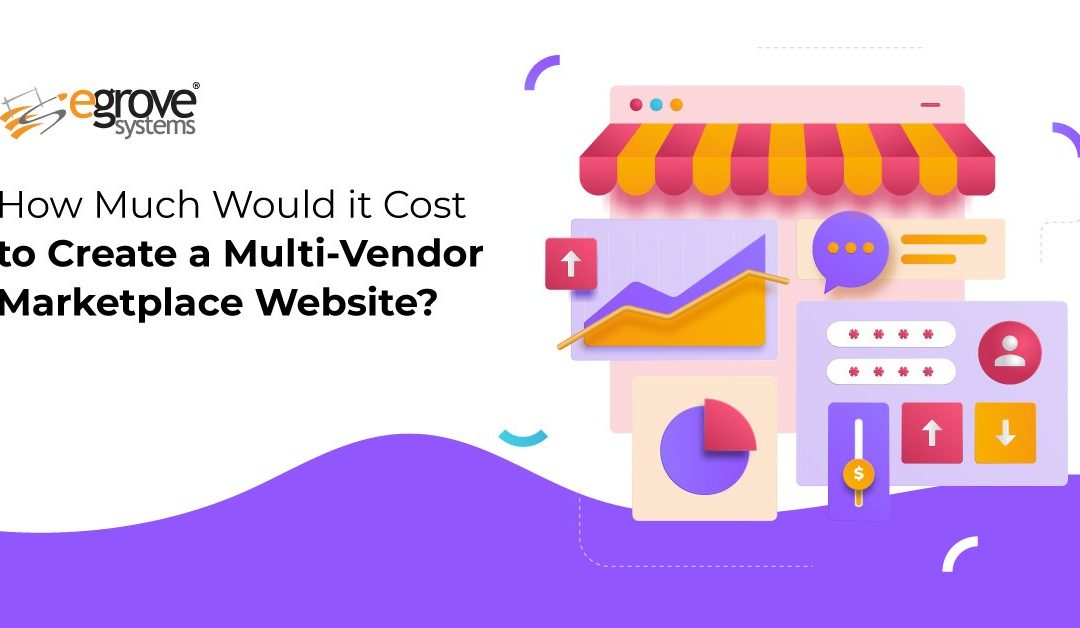 How Much Would it Cost to Create a Multi-Vendor Marketplace Website?
