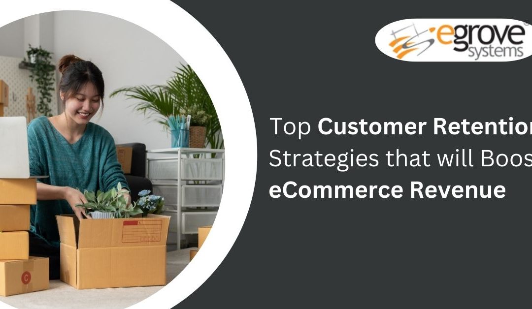 Top Customer Retention Strategies that will Boost eCommerce Revenue