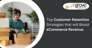 Top Customer Retention Strategies that will Boost eCommerce Revenue