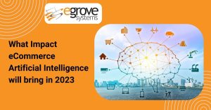 What Impact eCommerce Artificial Intelligence will bring in 2023