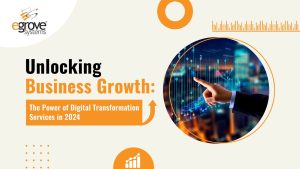 Unlocking Business Growth: The Power of Digital Transformation Services in 2024