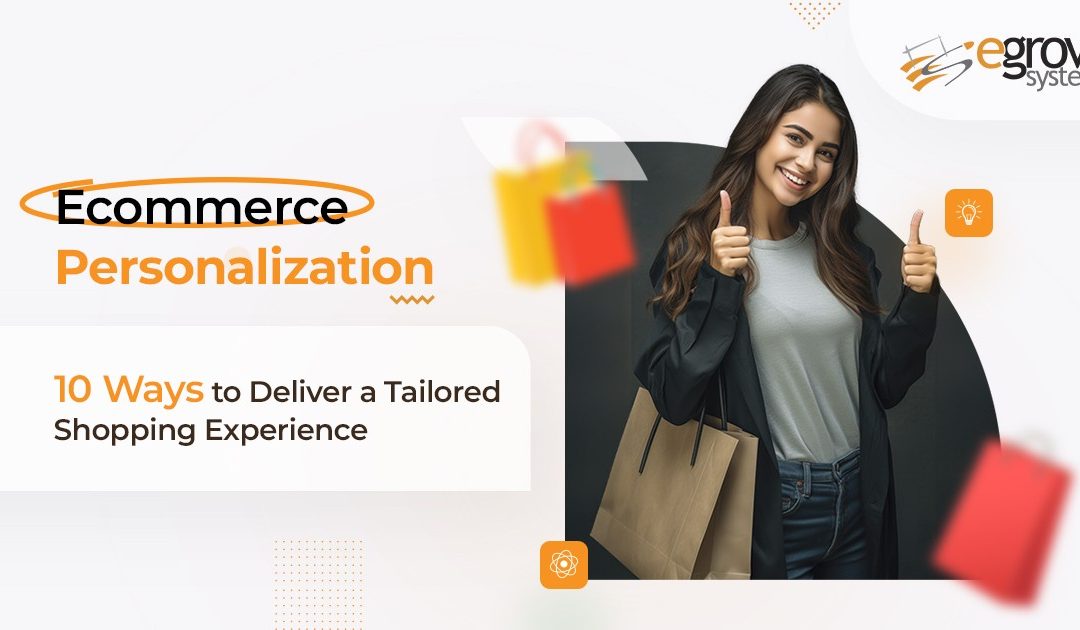 E-commerce Personalization: 10 Ways to Deliver a Tailored Shopping Experience