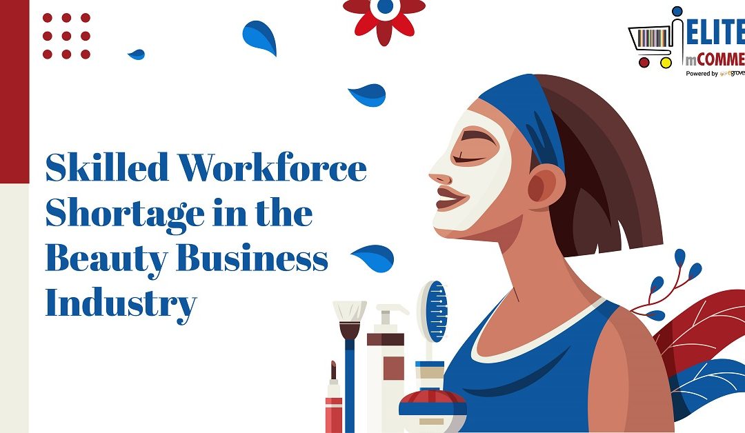 Skilled Workforce Shortage in the Beauty Business Industry
