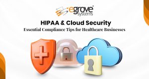HIPAA & Cloud Security: Essential Compliance Tips for Healthcare Businesses