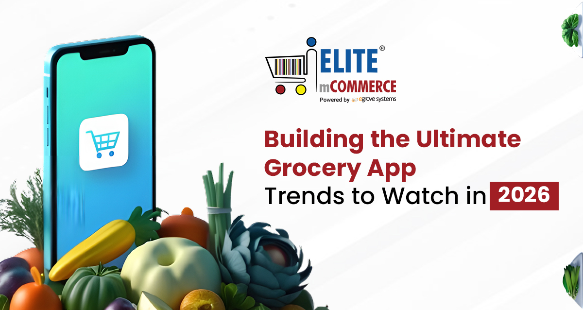Building the Ultimate Grocery App: Trends to Watch in 2026